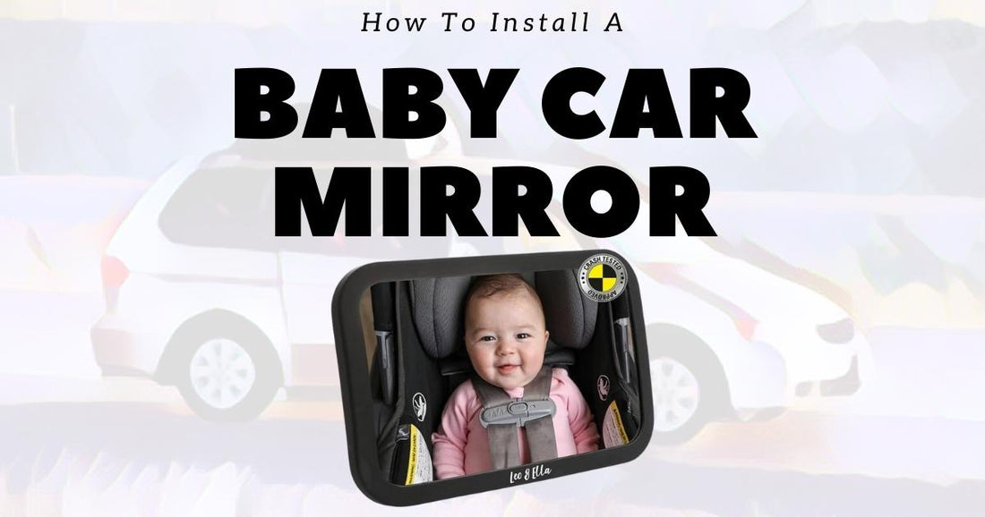 How To Install A Baby Car Mirror – Leo&Ella