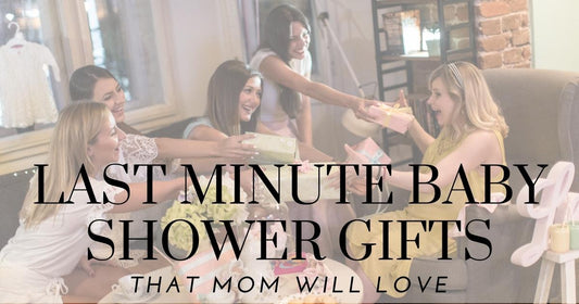 Last Minute Baby Shower Gifts That Mom Will Love